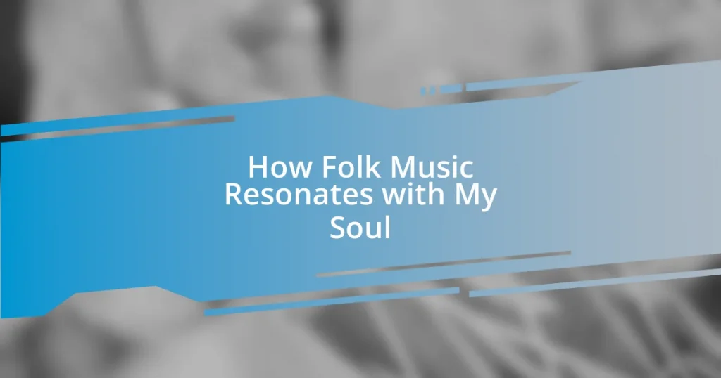 How Folk Music Resonates with My Soul