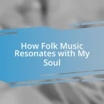 How Folk Music Resonates with My Soul