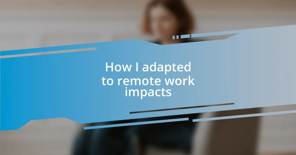 How I adapted to remote work impacts