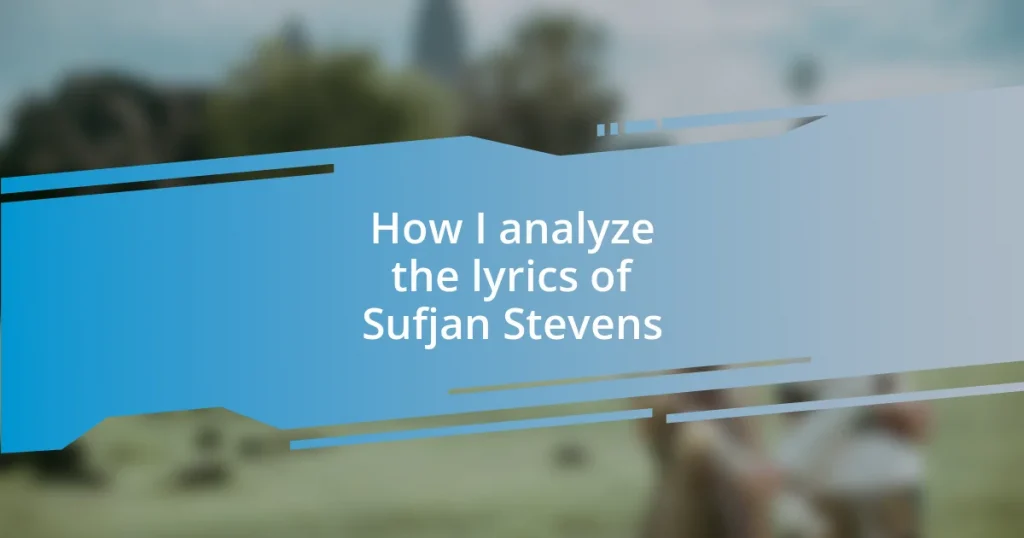 How I analyze the lyrics of Sufjan Stevens