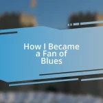 How I Became a Fan of Blues