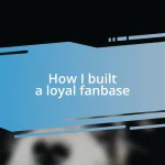 How I built a loyal fanbase