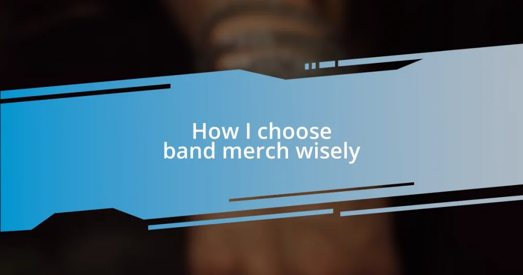 How I choose band merch wisely