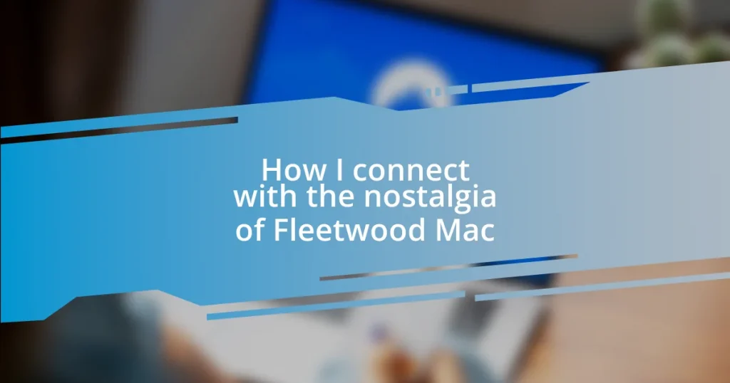 How I connect with the nostalgia of Fleetwood Mac