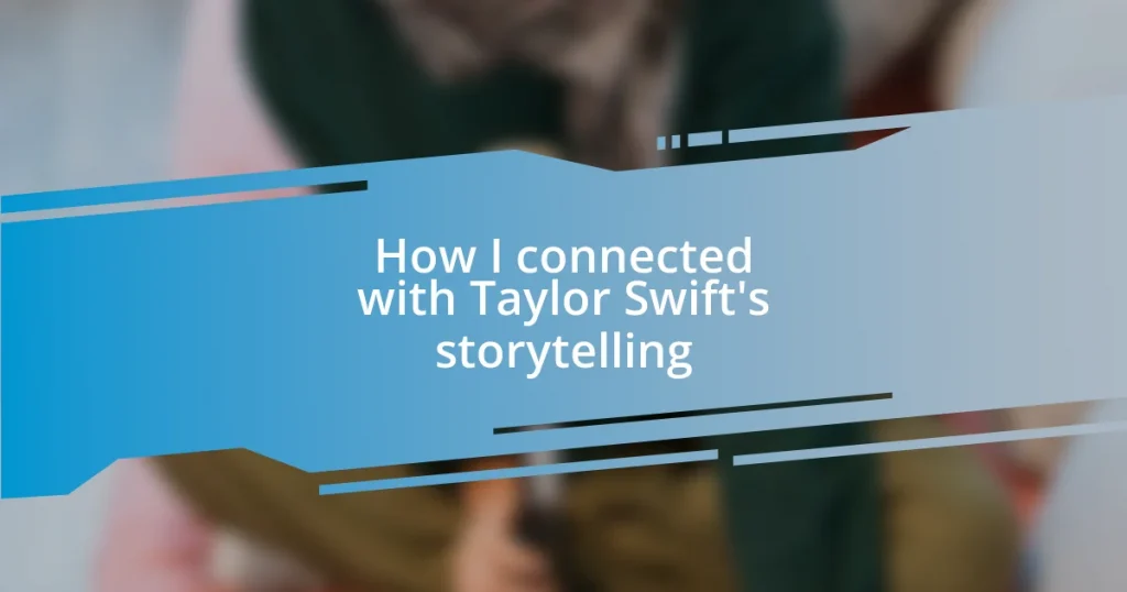 How I connected with Taylor Swift’s storytelling