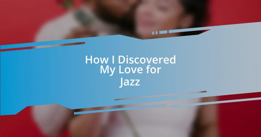 How I Discovered My Love for Jazz