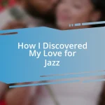 How I Discovered My Love for Jazz