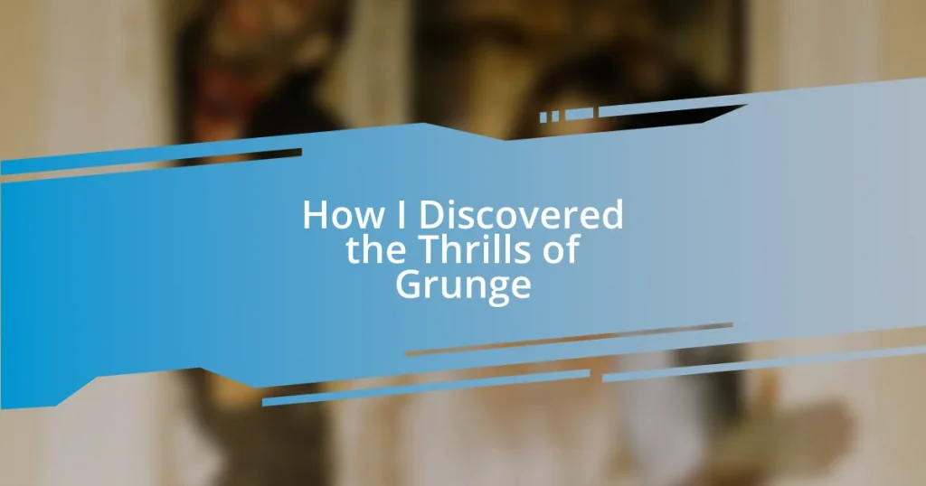 How I Discovered the Thrills of Grunge