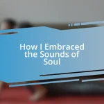 How I Embraced the Sounds of Soul