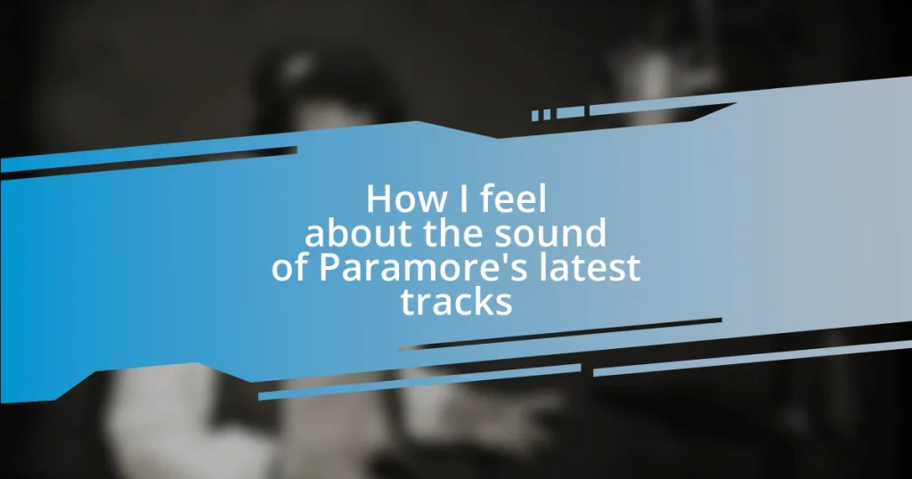 How I feel about the sound of Paramore’s latest tracks