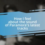 How I feel about the sound of Paramore’s latest tracks