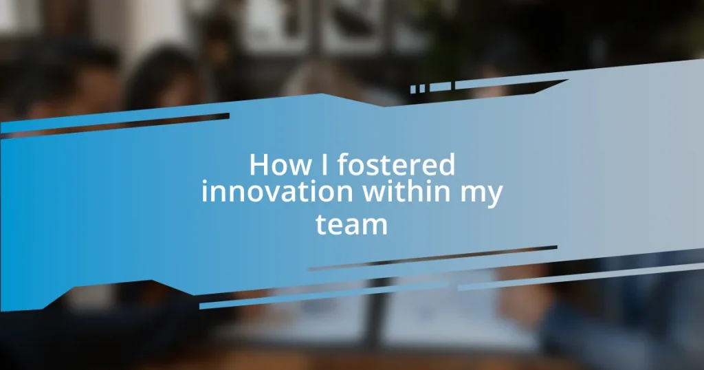 How I fostered innovation within my team