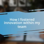 How I fostered innovation within my team