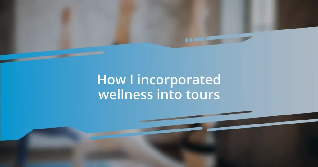 How I incorporated wellness into tours