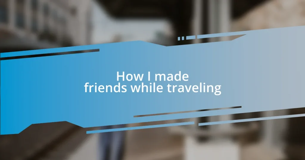 How I made friends while traveling