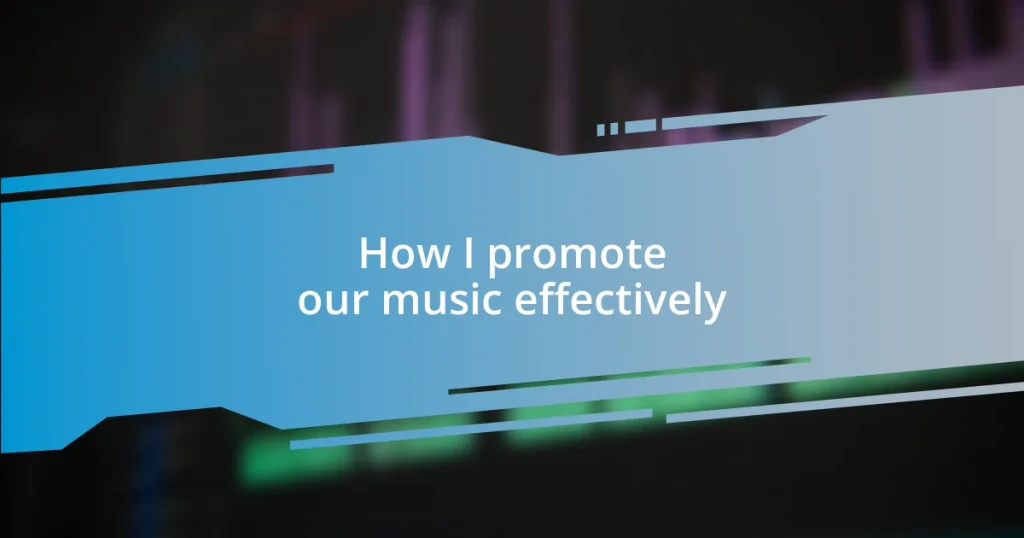 How I promote our music effectively