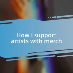 How I support artists with merch