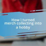 How I turned merch collecting into a hobby