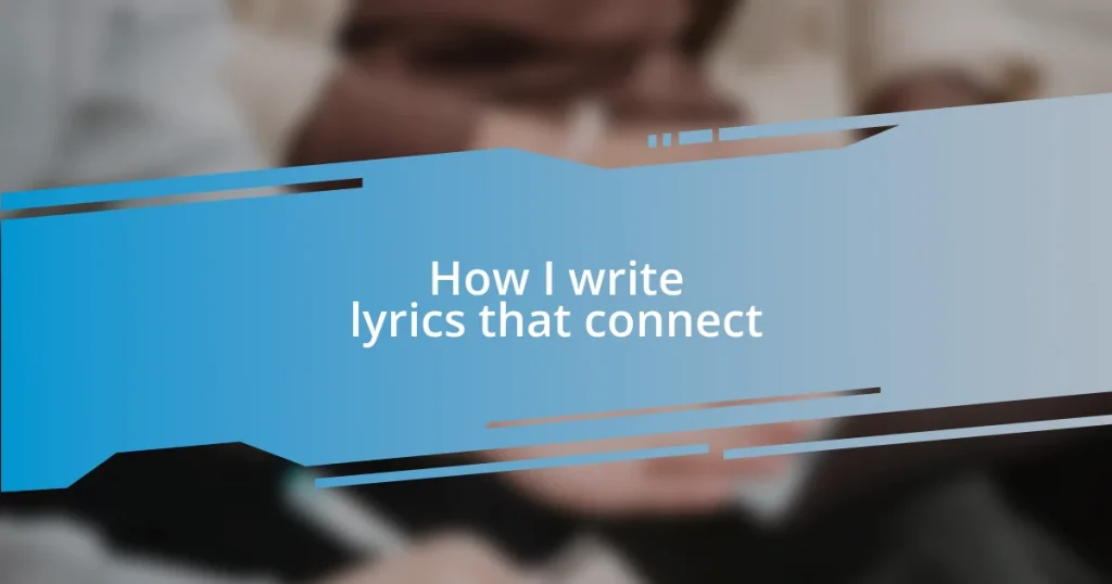 How I write lyrics that connect