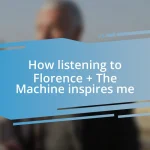 How listening to Florence + The Machine inspires me