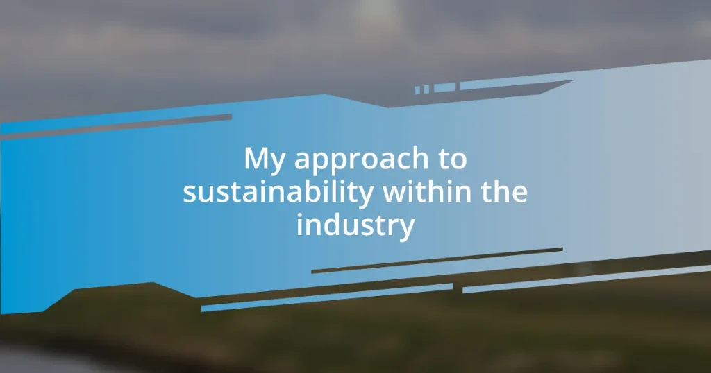 My approach to sustainability within the industry