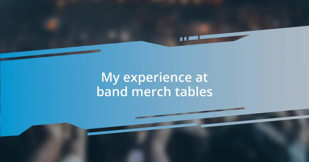 My experience at band merch tables