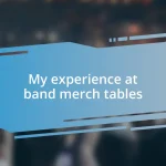 My experience at band merch tables