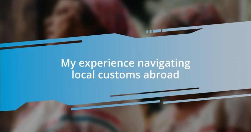 My experience navigating local customs abroad