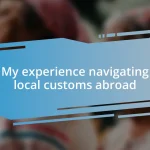 My experience navigating local customs abroad