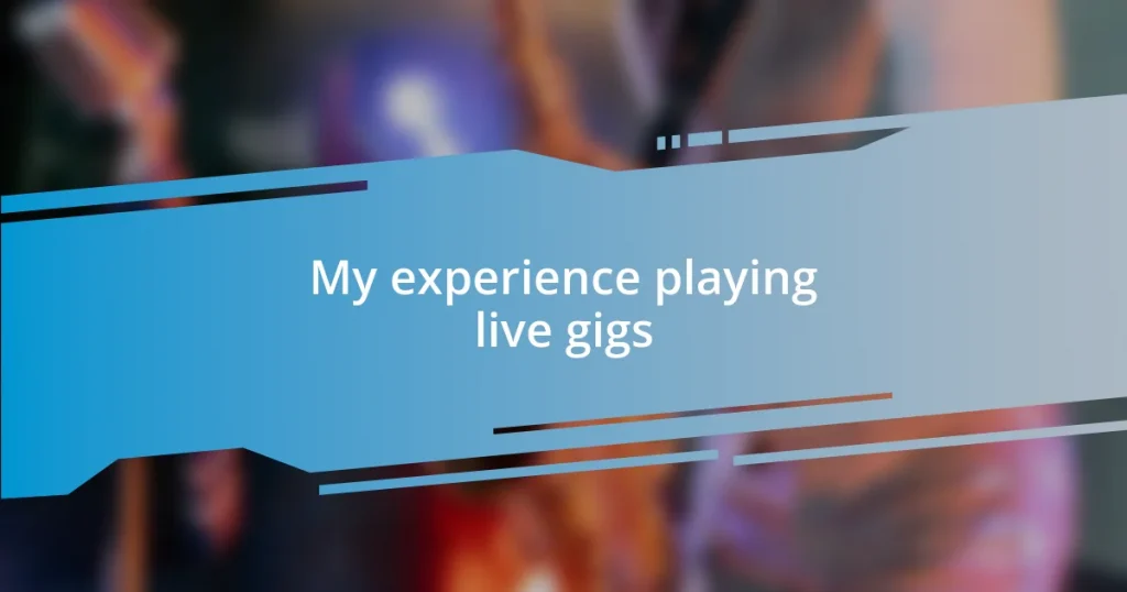 My experience playing live gigs