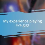 My experience playing live gigs