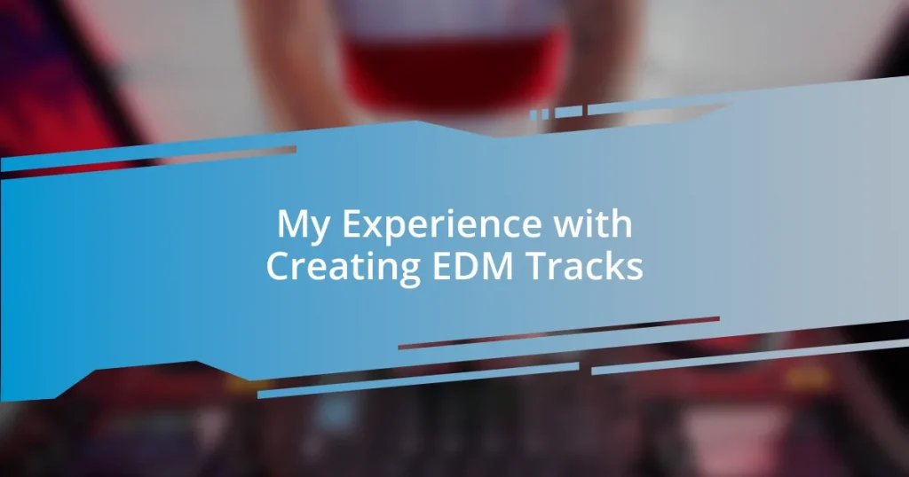 My Experience with Creating EDM Tracks