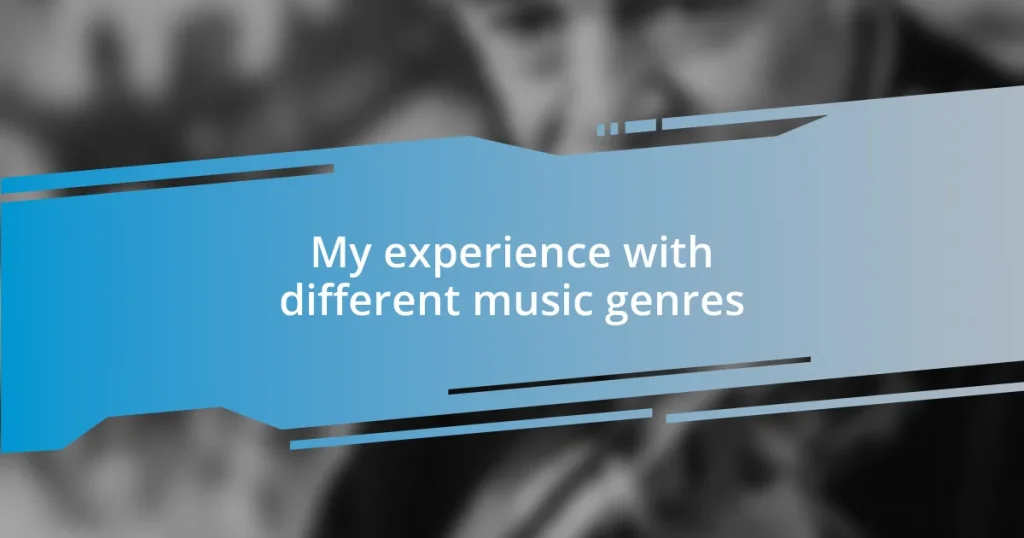 My experience with different music genres