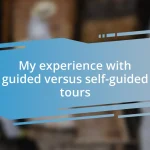 My experience with guided versus self-guided tours