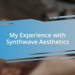 My Experience with Synthwave Aesthetics