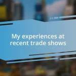 My experiences at recent trade shows