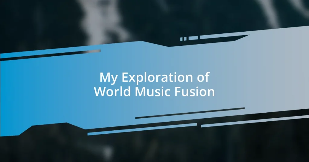 My Exploration of World Music Fusion