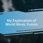 My Exploration of World Music Fusion