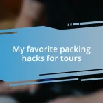 My favorite packing hacks for tours