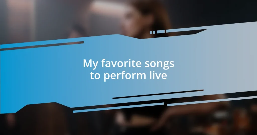 My favorite songs to perform live