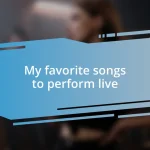 My favorite songs to perform live