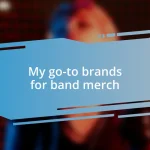 My go-to brands for band merch