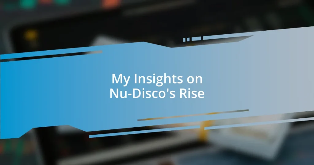 My Insights on Nu-Disco’s Rise