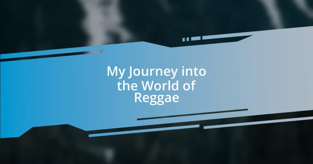 My Journey into the World of Reggae