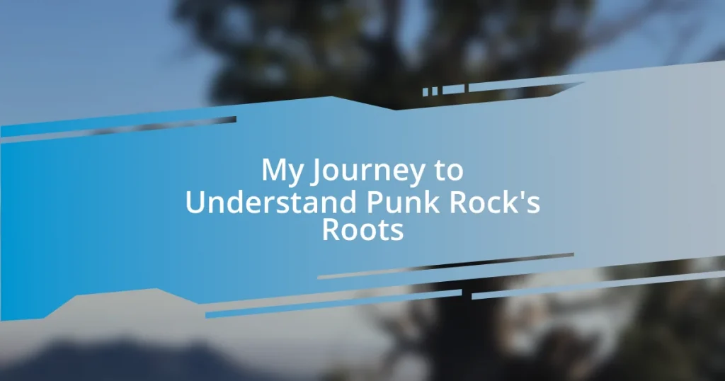 My Journey to Understand Punk Rock’s Roots