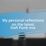 My personal reflections on the latest Daft Punk mix