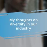 My thoughts on diversity in our industry