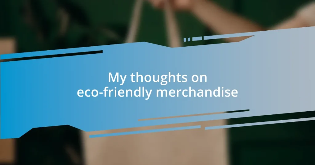 My thoughts on eco-friendly merchandise