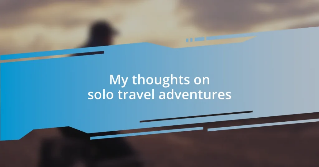 My thoughts on solo travel adventures