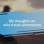 My thoughts on solo travel adventures